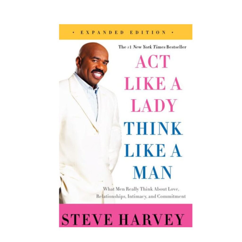 Act Like A Lady, Think Like A Man by Steve Harvey – A Book Review.